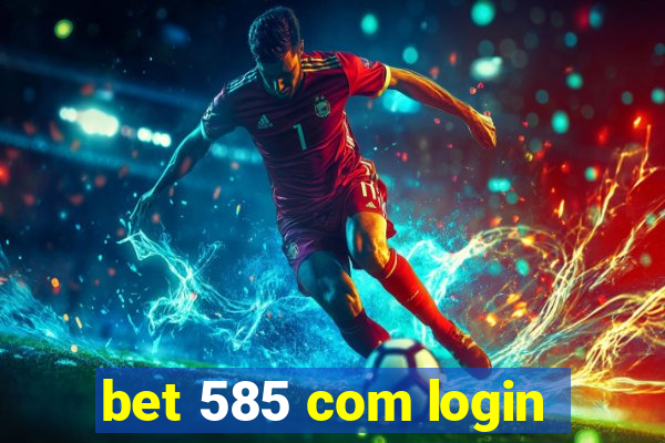 bet 585 com login